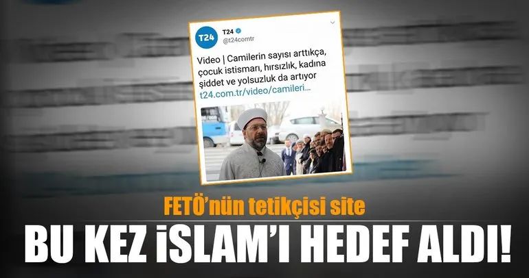 FETÖ’nün tetikçisi ’T24’ haber Müslümanları hedef aldı