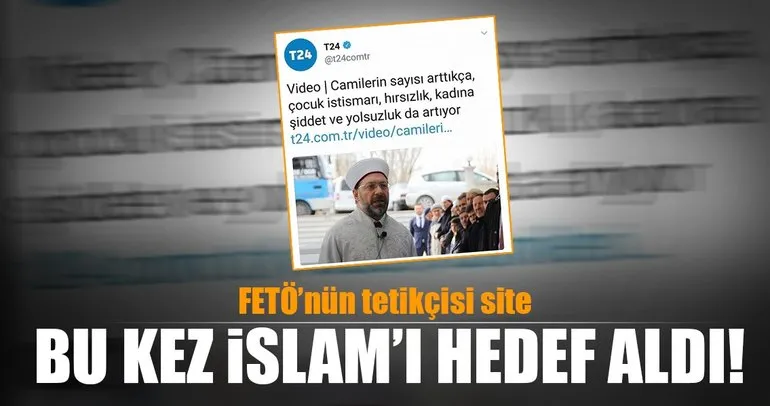 FETÖ'nün tetikçisi 'T24' haber Müslümanları hedef aldı