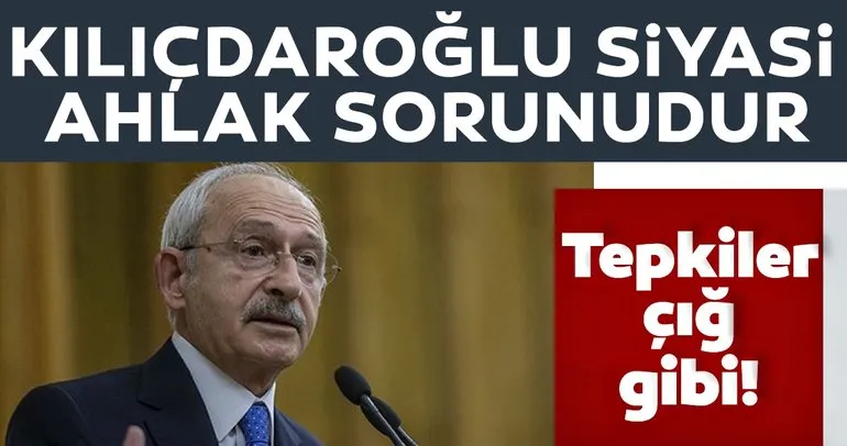 Kılıçdaroğlu’nun skandal sözlerine tepkiler çığ gibi!