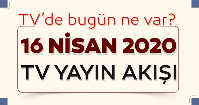 Tv De Bugun Neler Var 16 Nisan Tv Yayin Akisi Listesi Iste Kanal D Trt1 Star Tv Show Tv Atv Tum Kanallarin Tv Yayin Akisi Programlari Medya Haberleri