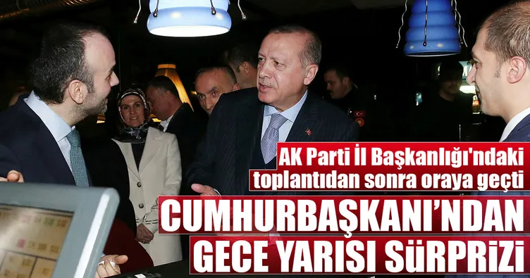 Cumhurbaşkanı Erdoğan’dan gece sürprizi