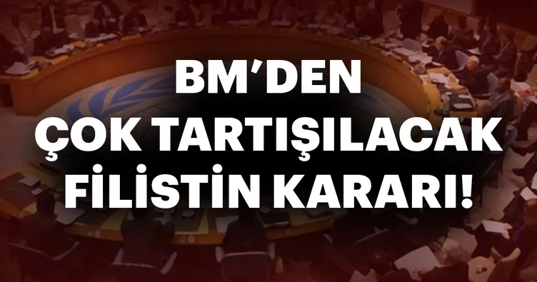 BM’den çok tartışılacak Filistin kararı