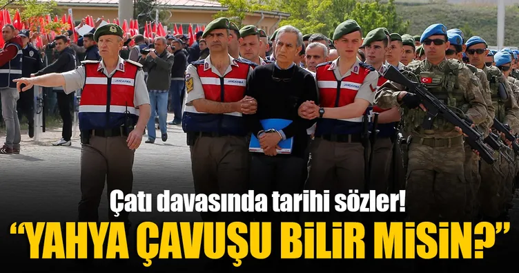 Darbeci generale Yahya Çavuş yanıtı