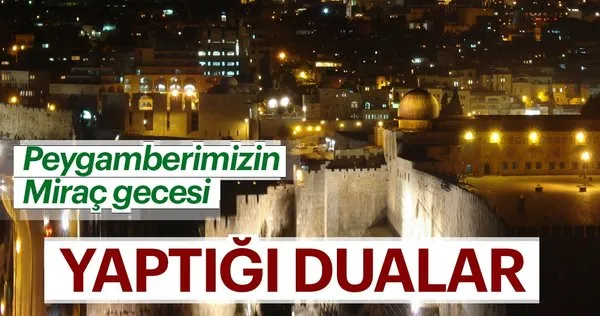 Miraç Kandili'nde okunacak dualar ve sureler! Miraç Kandili'nde hangi ibadetler yapılır?