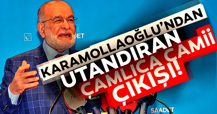 Karamollaoğlu'ndan skandal Çamlıca Camii açıklaması!