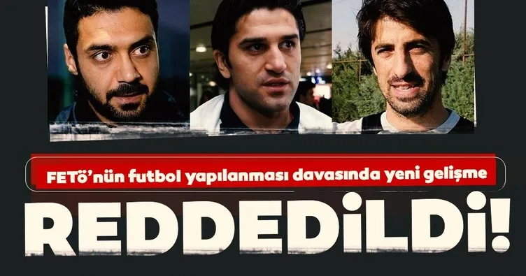FETÖ’nün futbol yapılanması davası: Adli kontrol kararlarının kaldırılması talebi reddedildi