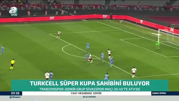 Trabzonspor Sivasspor maçı canlı izle! ATV ile Süper Kupa finali Trabzonspor Sivasspor maçı canlı yayın izle | Video