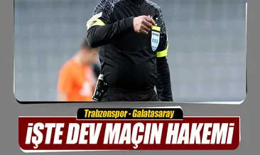 İşte Trabzonspor - Galatasaray maçının hakemi