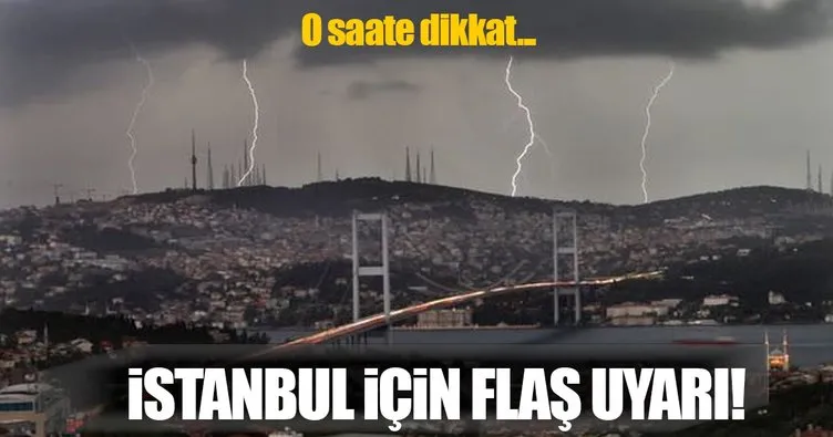 Son dakika: Meteoroloji’den İstanbul’a uyarı
