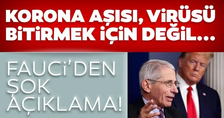 Fauci'den son dakika korona virüs aşısı açıklaması! 'Virüsü yok etmek için değil...'