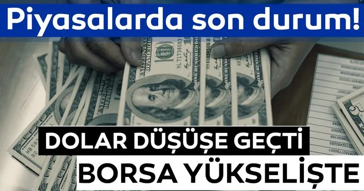 Son dakika: Dolar düşüşe geçti! Borsa yükselişte... Piyasalarda son durum