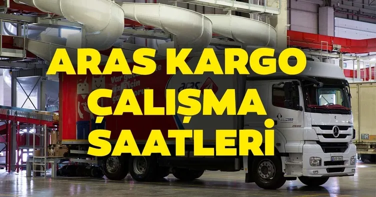 Aras Kargo şubeleri kaçta açılır, kaçta kapanır? Aras Kargo hafta içi ve hafta sonu çalışma saatleri