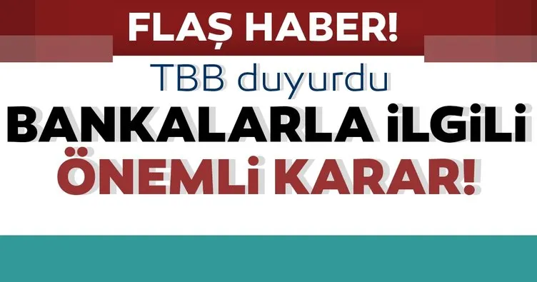 Son dakika | Türkiye Bankalar Birliği duyurdu! Bankalarla ilgili önemli karar