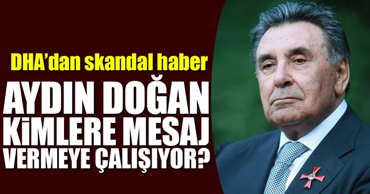 Doğan Haber Ajansı’ndan skandal haber