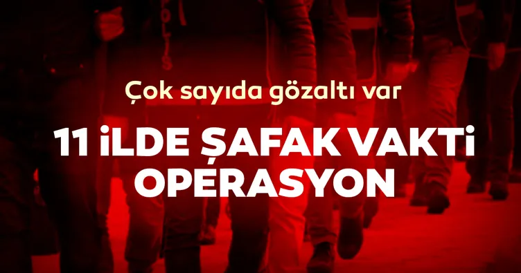 Son dakika: İzmir merkezli 11 ilde dev operasyon