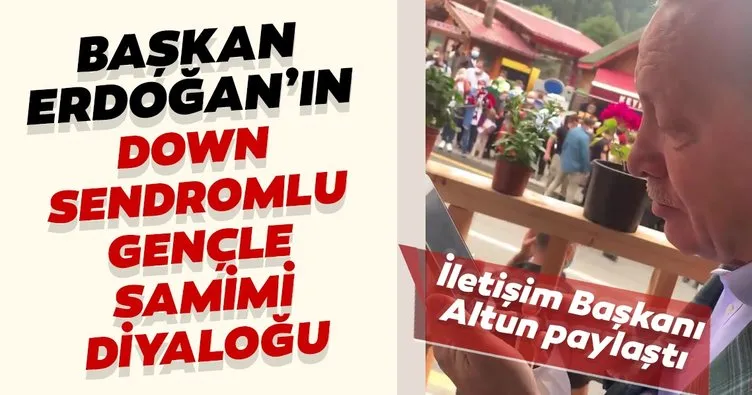 İletişim Başkanı Altun paylaştı: Başkan Erdoğan ile down sendromlu genç ile samimi diyaloğu