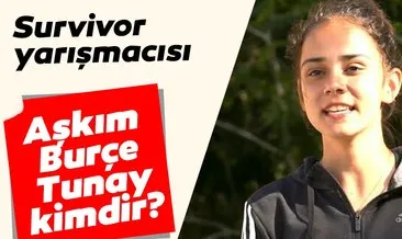 Survivor Aşkım Burçe Tunay kimdir, kaç yaşında? 2020 Survivor ünlüler Aşkım Burçe Tunay boyu kaç, nereli ve mesleği nedir?