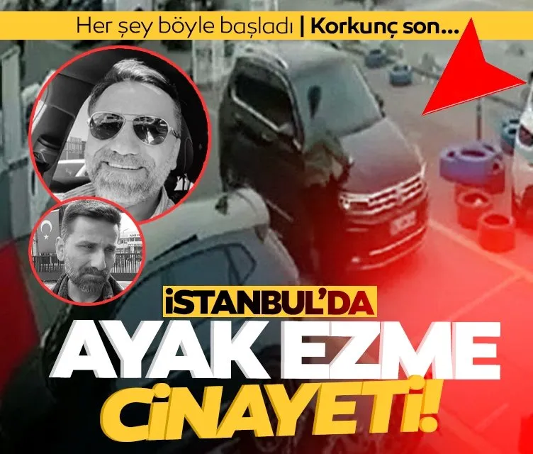 İstanbul’da ayak ezme cinayeti! Her şey böyle başladı korkunç son!