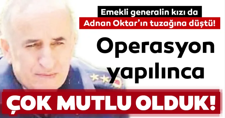 Operasyon yapılınca çok mutlu olduk