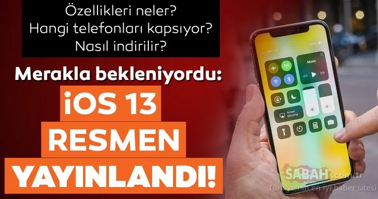 Apple duyurdu: iOS 13 güncellemesi resmen yayınlandı! iOS 13 hangi cihazlara gelecek, özellikleri neler ve nasıl indirilir?