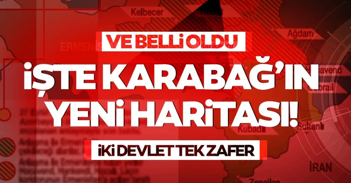 Son Dakika Haberi Karabag In Yeni Haritasi Ortaya Cikti Iki Devlet Tek Zafer Turkiye Ve Azerbaycan Da Sevinc Gozyaslari Son Dakika Haberler