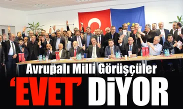 Avrupalı Milli Görüşçüler ’Evet’ diyor!