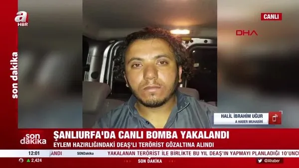 SON DAKİKA! DEAŞ'lı canlı bomba Şanlıurfa'da yakalandı | Video