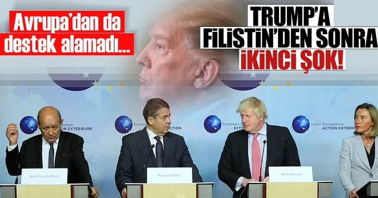 Trump Filistin’den sonra ikinci şok! Avrupa’dan da destek alamadı...