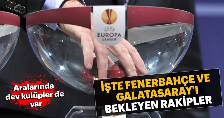 Fenerbahçe ve Galatasaray’ın muhtemel rakipleri