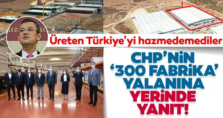 SON DAKİKA! CHP’nin ’300 fabrika’ yalanına yerinde yanıt! Üreten Türkiye’yi hazmedemediler