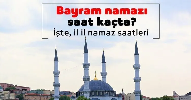 İl il Bayram Namazı Saati sorgulama Diyanet 2023: 21 Nisan Ramazan Bayramı İstanbul, Ankara, İzmir bayram namazı saat kaçta kılınacak?