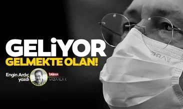 Geliyor gelmekte olan!