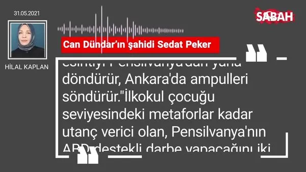 Hilal Kaplan | Can Dündar’ın şahidi Sedat Peker