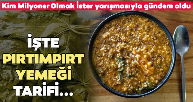‘Pırtımpırt yemeği’ nasıl yapılır? İşte Kim Milyoner Olmak İster yarışmasında sorulan pırtımpırt yemeği...