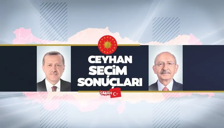 Adana Ceyhan seçim sonuçları 2023: YSK 28 Mayıs 2023 Cumhurbaşkanlığı 2. tur Adana Ceyhan seçim sonucu oy oranları sabah.com.tr’de!
