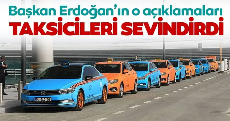 Başkan Erdoğanın açıklamaları taksicileri sevindirdi
