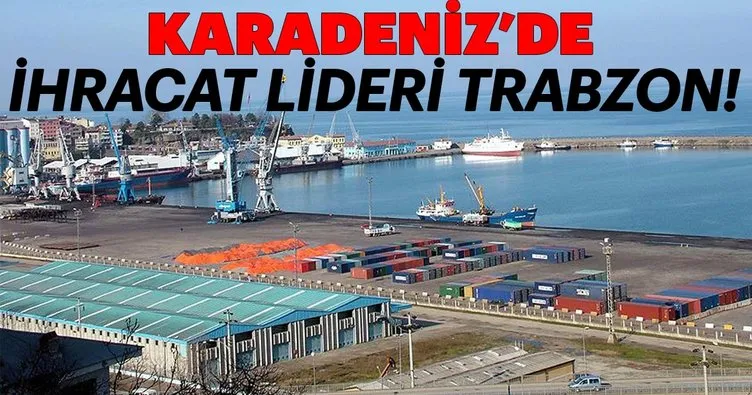 Karadeniz’de ihracat lideri Trabzon