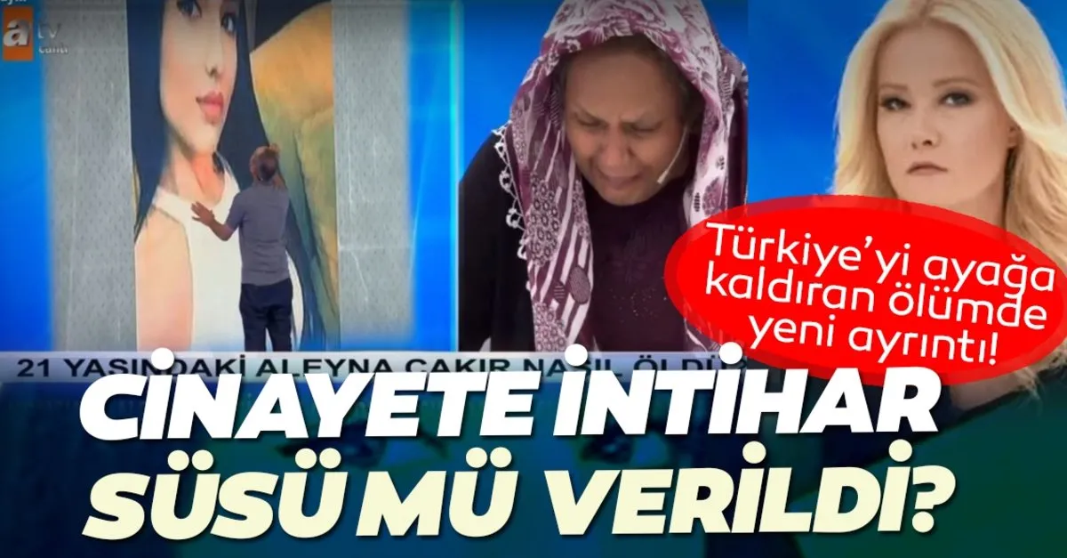 Son dakika haberler… Aleyna Çakır ölümünde intihar süsü şüphesi! Genç kız cinayete mi kurban gitti?…