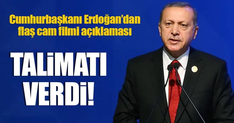 Son Dakika Haberi: Cumhurbaşkanı Erdoğan'dan flaş cam filmi açıklaması