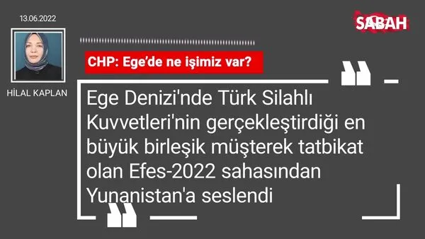 Hilal Kaplan | CHP: Ege'de ne işimiz var?