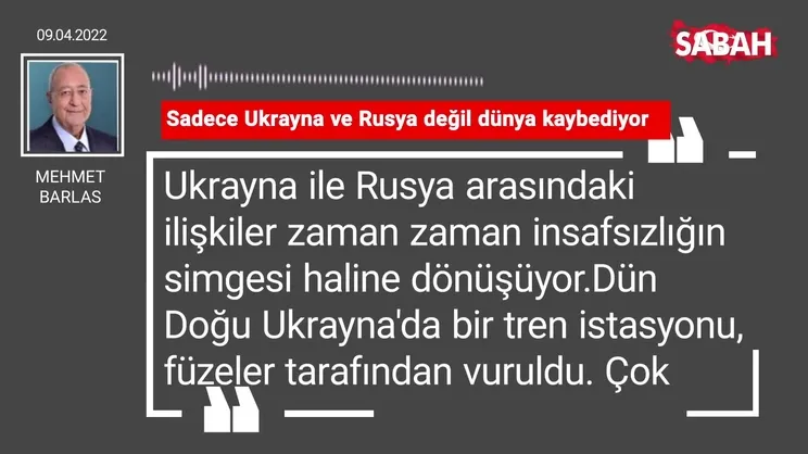 Mehmet Barlas | Sadece Ukrayna ve Rusya değil dünya kaybediyor