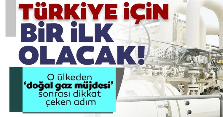 Son dakika | O ülkeden ’doğal gaz müjdesi’ sonrası dikkat çeken adım! Türkiye için bir ilk olacak...