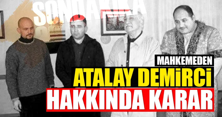 FETÖ sanığı Atalay Demirci’ye tahliye