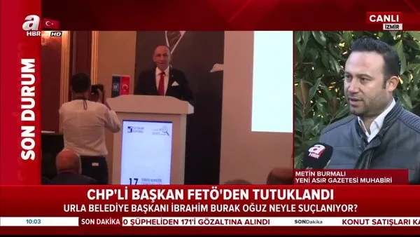 CHP’li Urla Belediye Başkanı Burak Oğuz tutuklandı! 'Üst düzey' FETÖ'cülerle görüşmüş!