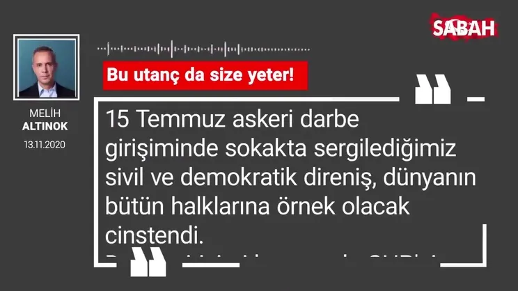 Melih Altınok 'Bu utanç da size yeter!'