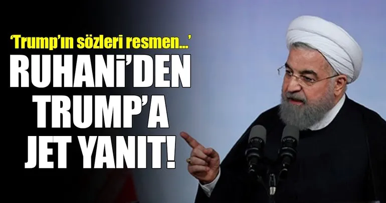 Ruhani’den Trump’ın sözlerine jet yanıt!