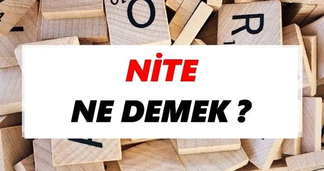 Nite Ne Demek? TDK’ya Göre Nite Sözlük Anlamı Nedir?