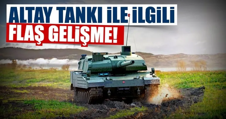 Altay Tankı ile ilgili flaş açıklama!