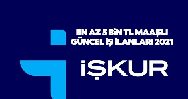kpss sarti olmayan personel ve memur alimi ilanlari guncellendi 2021 en az 5 bin tl maas veren ve ilkokul mezunu guncel iskur personel alimi ilanlari son dakika spor haberleri