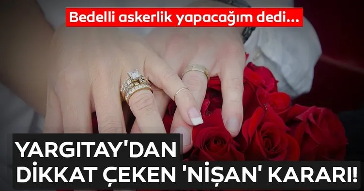Yargıtay’dan dikkat çeken nişan kararı